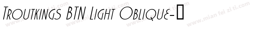 Troutkings BTN Light Oblique字体转换